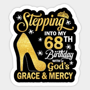 Stepping Into My 68th Birthday With God's Grace & Mercy Bday Sticker